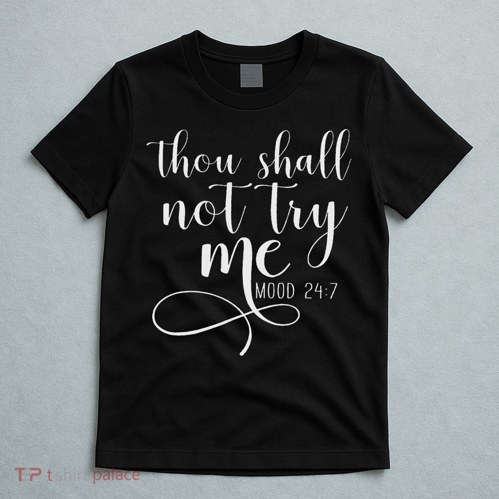 Thou Shall Not Try Me Mood 247 Funny Teacher S T-Shirt