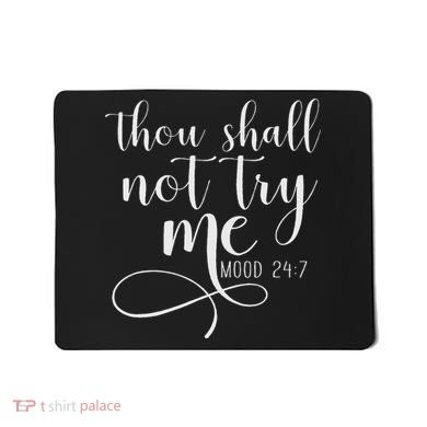 Thou Shall Not Try Me Mood 247 Funny Teacher S Mousepad