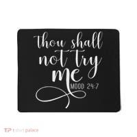 Thou Shall Not Try Me Mood 247 Funny Teacher S Mousepad thumb 0