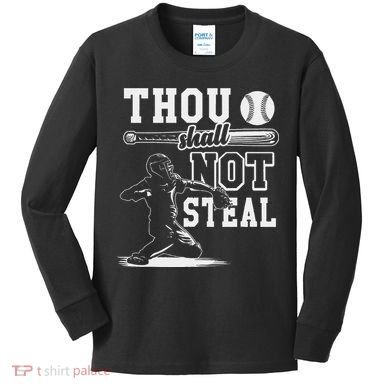 Thou Shalt Not Steal Pitcher Strikeout Baseball Kids Long Sleeve Shirt