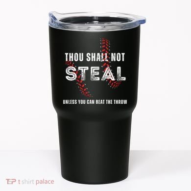 Thou Shall Not Steal Baseball Gift Tumbler