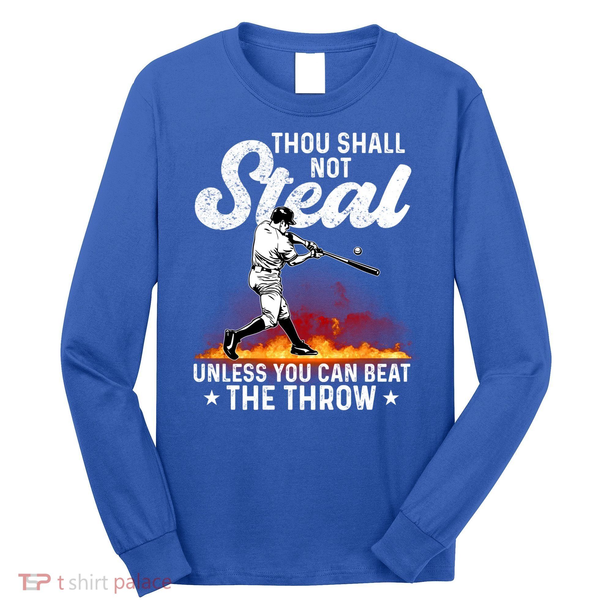 Thou Shall Not Steal Unless You Can Beat The Throw Baseball Gift Long Sleeve Shirt