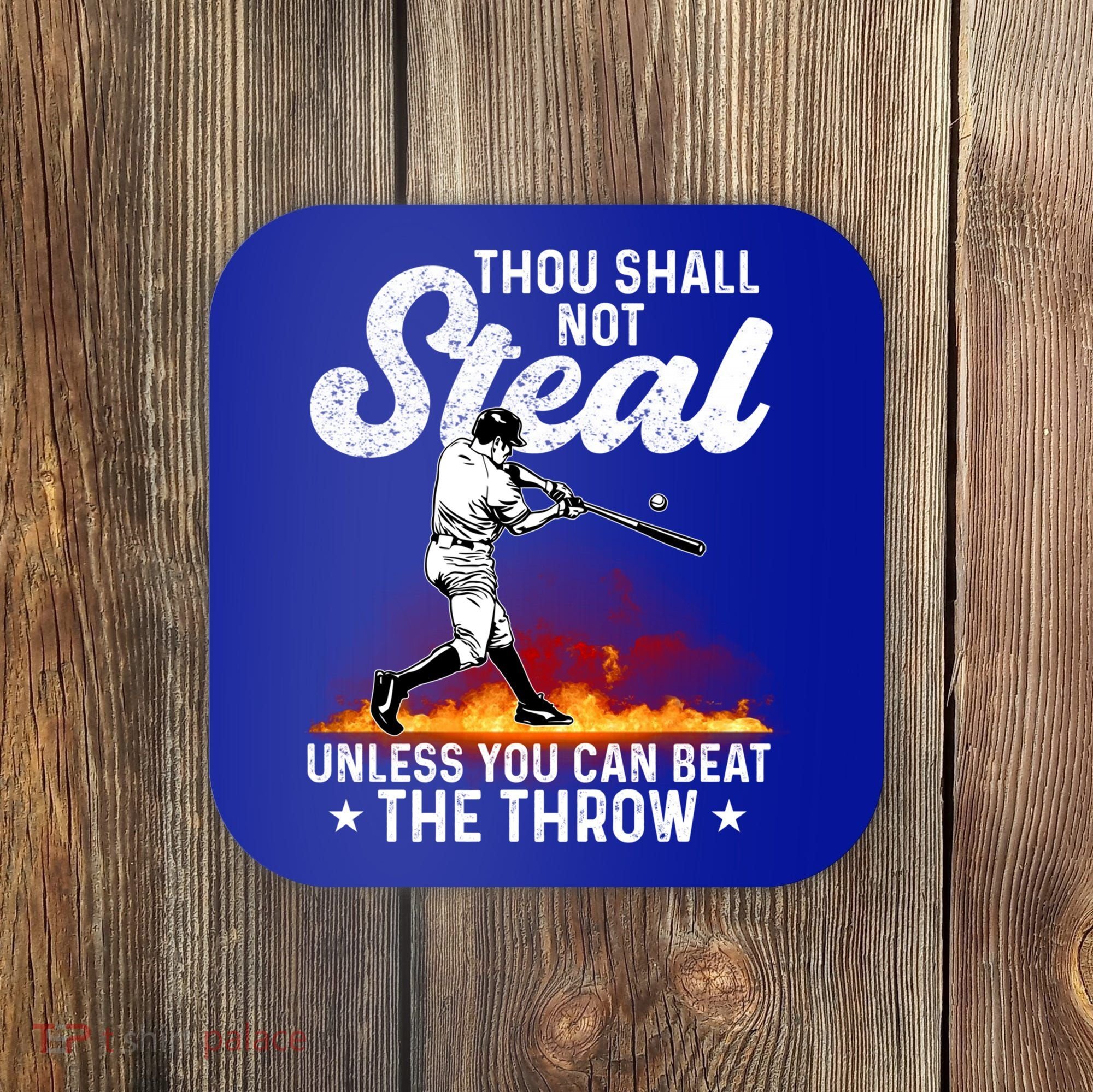 Thou Shall Not Steal Unless You Can Beat The Throw Baseball Gift Coaster