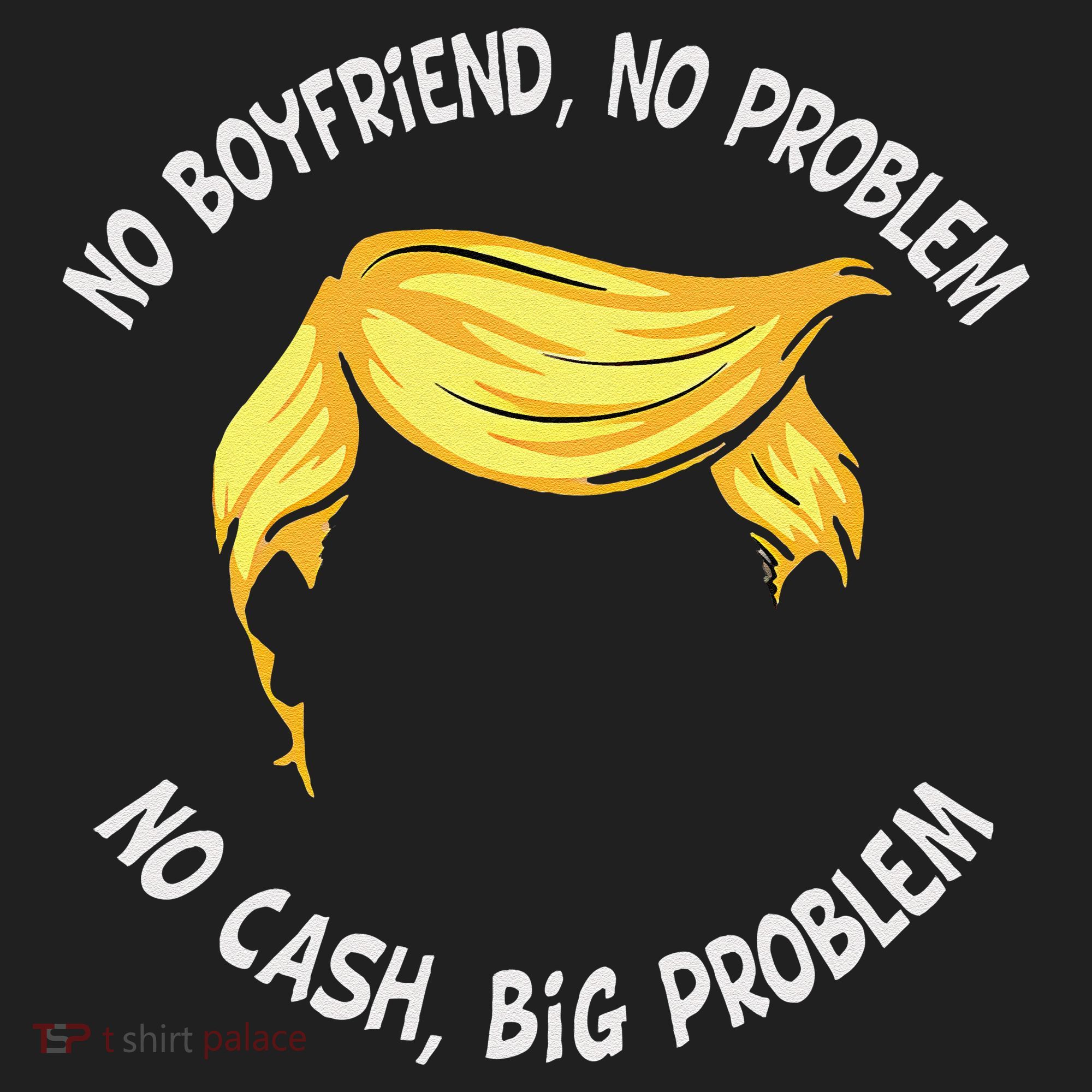 Trump Saying No Boyfriend No Problem No Cash Big Problem Beanie