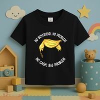 Trump Saying No Boyfriend No Problem No Cash Big Problem Toddler T-Shirt thumb 3