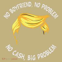 Trump Saying No Boyfriend No Problem No Cash Big Problem Kids T-Shirt thumb 2