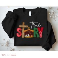 True Story Nativity Christmas Jesus Christian Sweatshirt thumb 2
