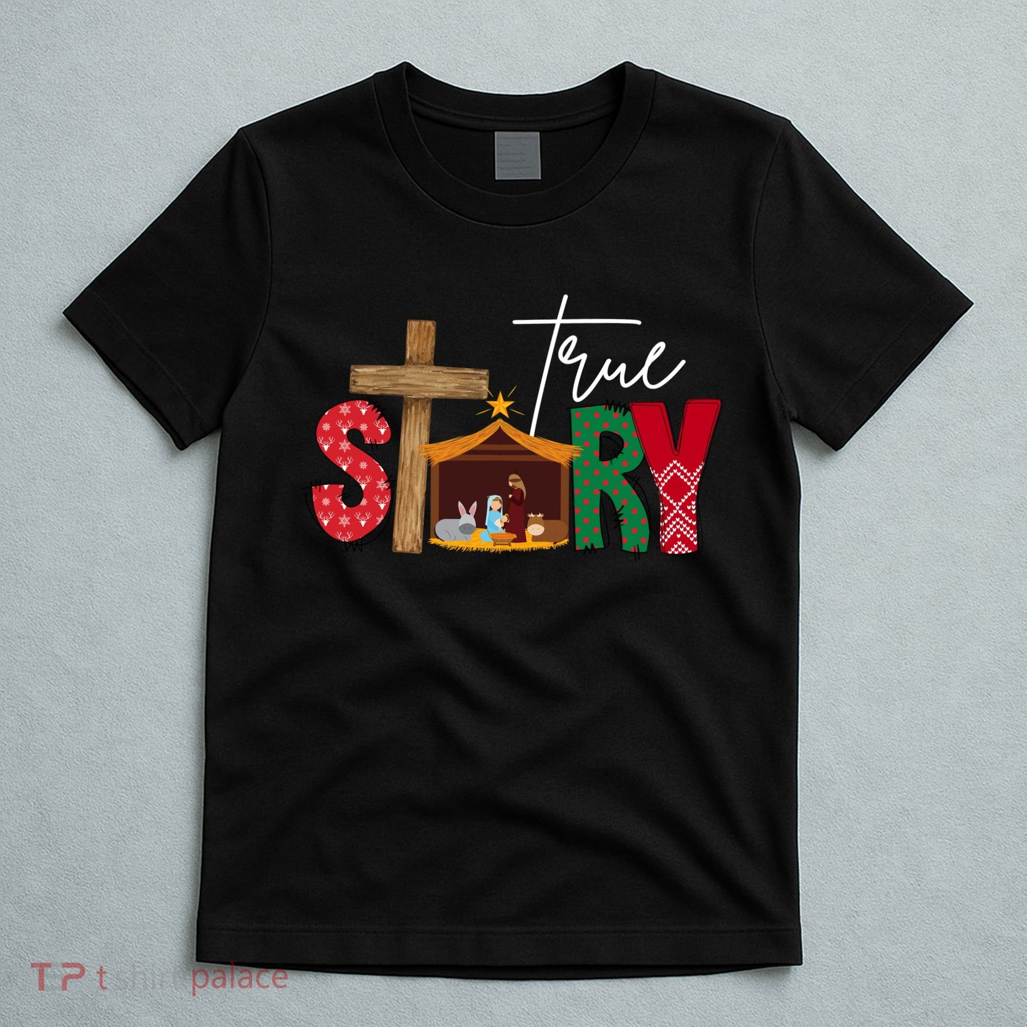 True Story Nativity Christmas Jesus Christian T-Shirt