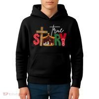 True Story Nativity Christmas Jesus Christian Kids Hoodie thumb 4