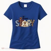 True Story Nativity Christmas Jesus Faith Based Christmas Gift Women's T-Shirt thumb 0
