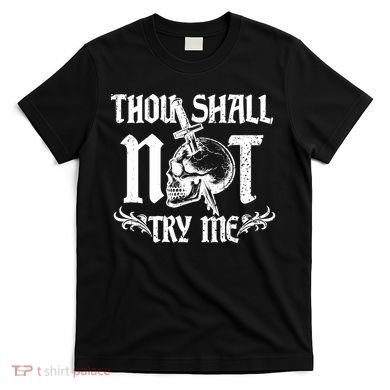 Thou Shall Not Try Me T-Shirt