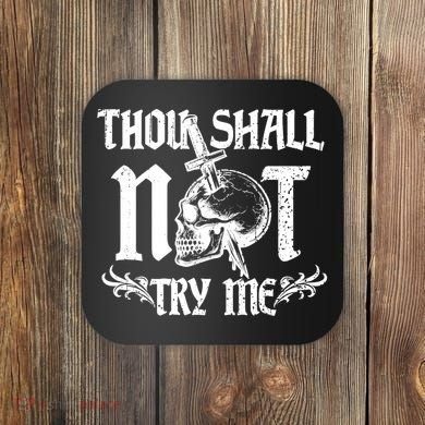 Thou Shall Not Try Me Coaster