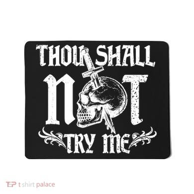 Thou Shall Not Try Me Mousepad