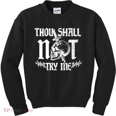 Thou Shall Not Try Me Kids Sweatshirt