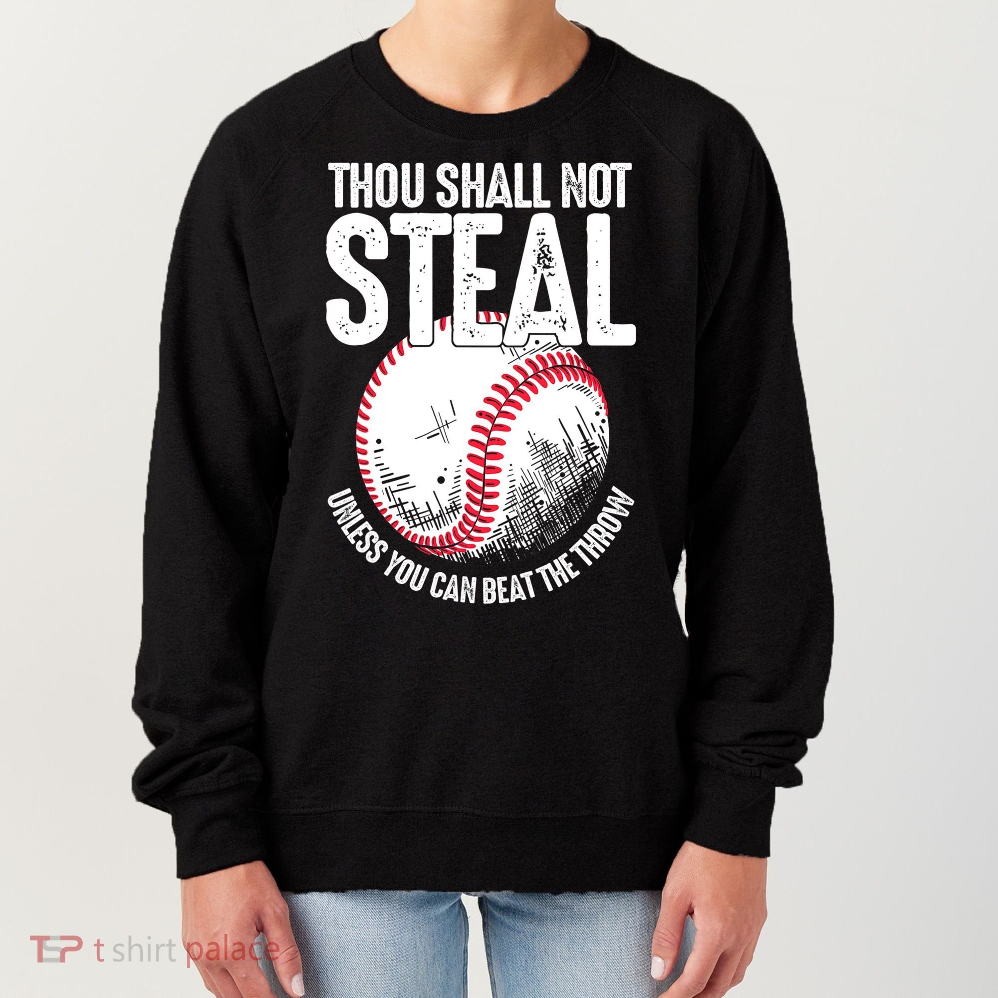 Thou Shall Not Steal Unless You Can Beat The Throw Baseball Women's Sweatshirt