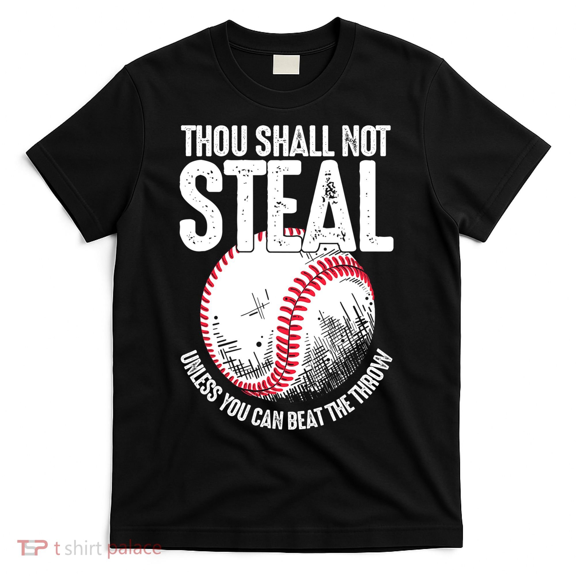 Thou Shall Not Steal Unless You Can Beat The Throw Baseball T-Shirt