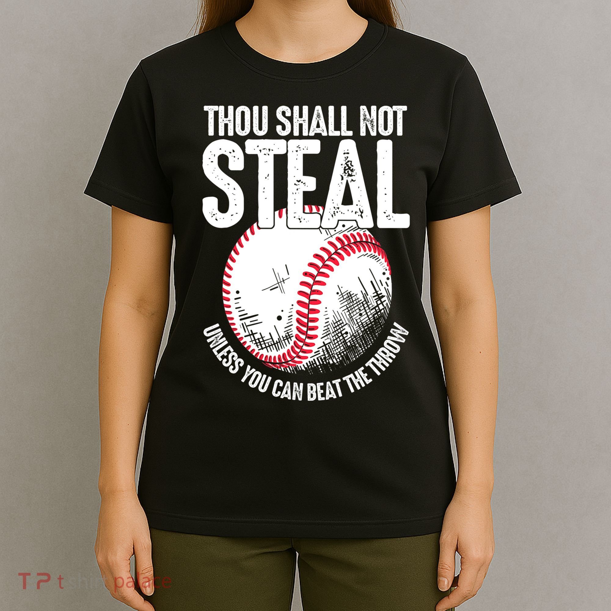 Thou Shall Not Steal Unless You Can Beat The Throw Baseball T-Shirt