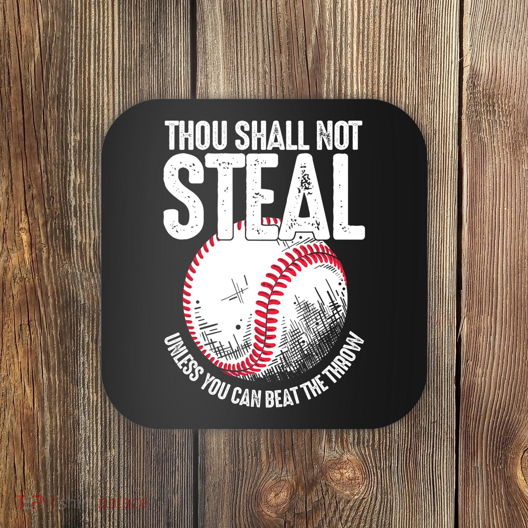 Thou Shall Not Steal Unless You Can Beat The Throw Baseball Coaster