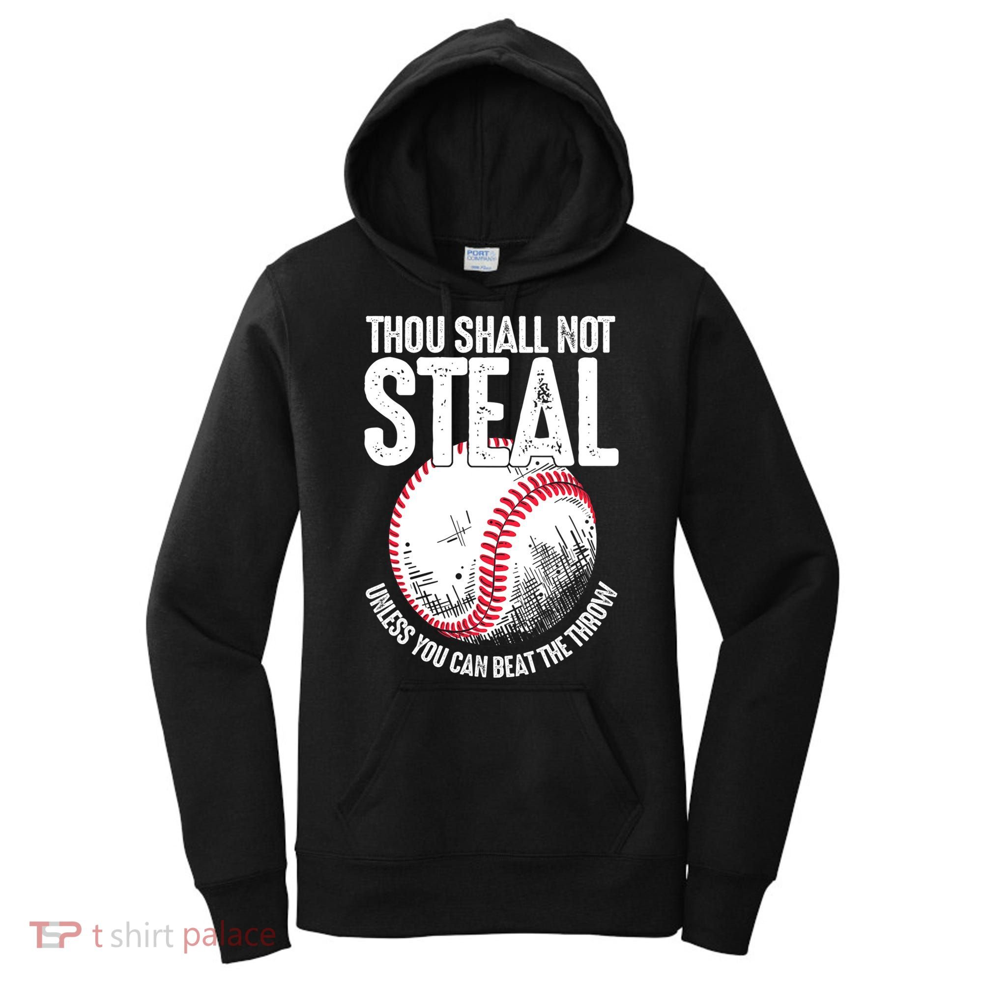 Thou Shall Not Steal Unless You Can Beat The Throw Baseball Women's Hoodie