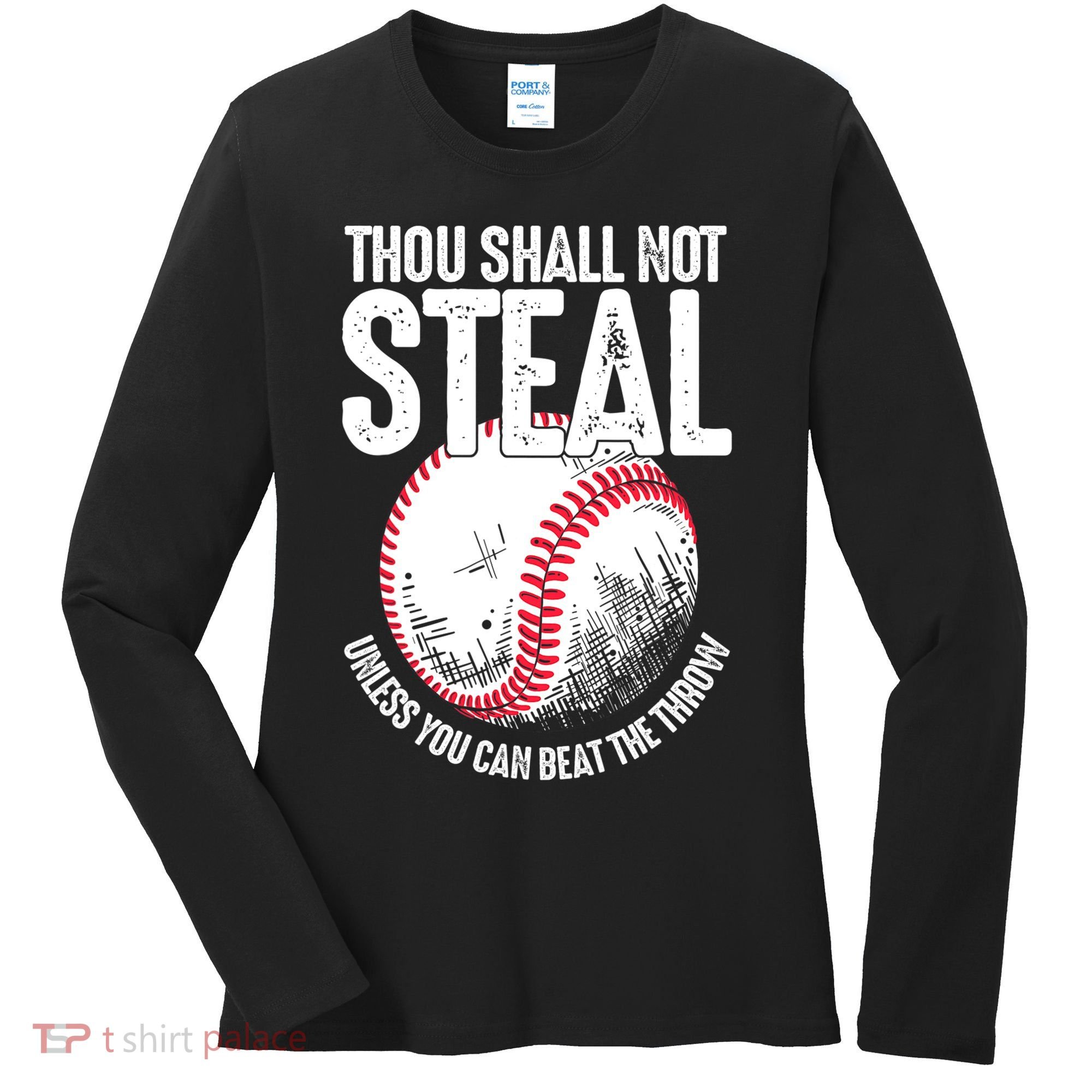 Thou Shall Not Steal Unless You Can Beat The Throw Baseball Women's Long Sleeve Shirt