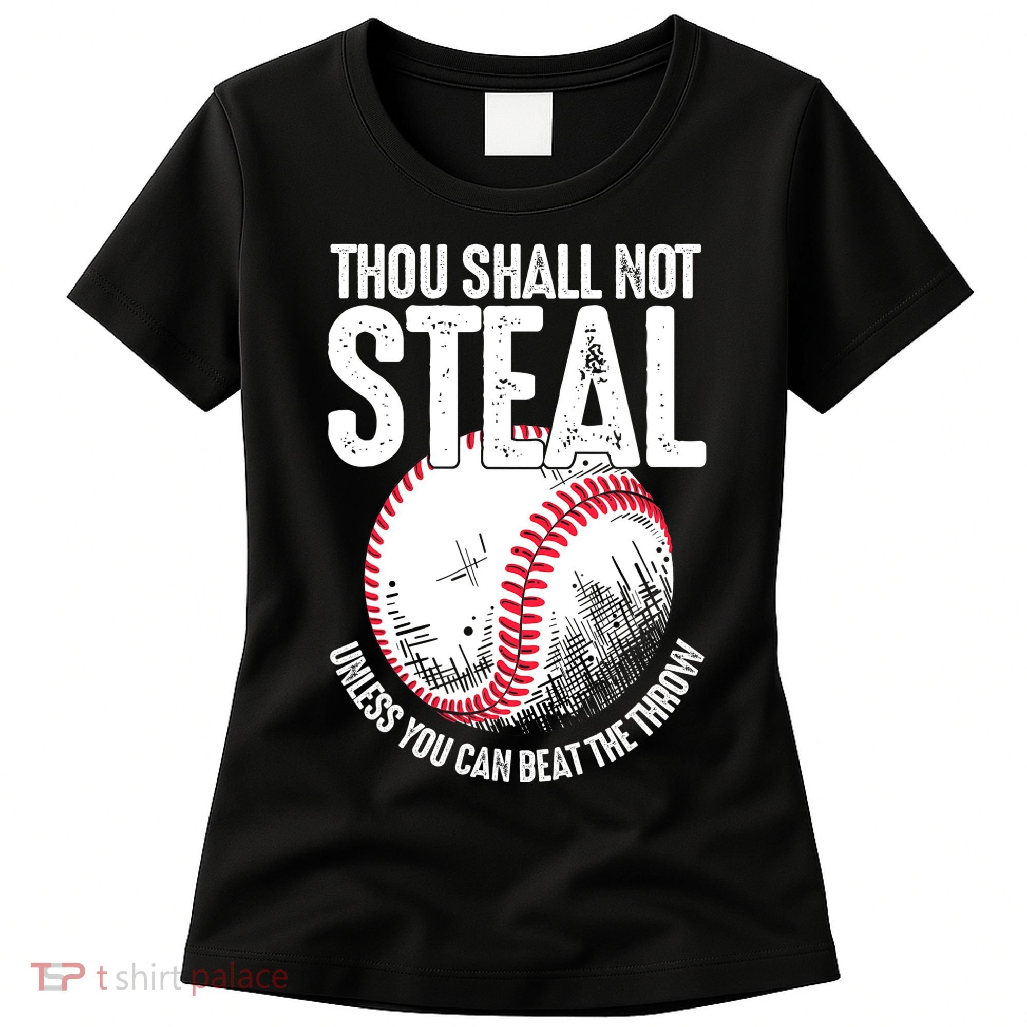 Thou Shall Not Steal Unless You Can Beat The Throw Baseball Women's T-Shirt