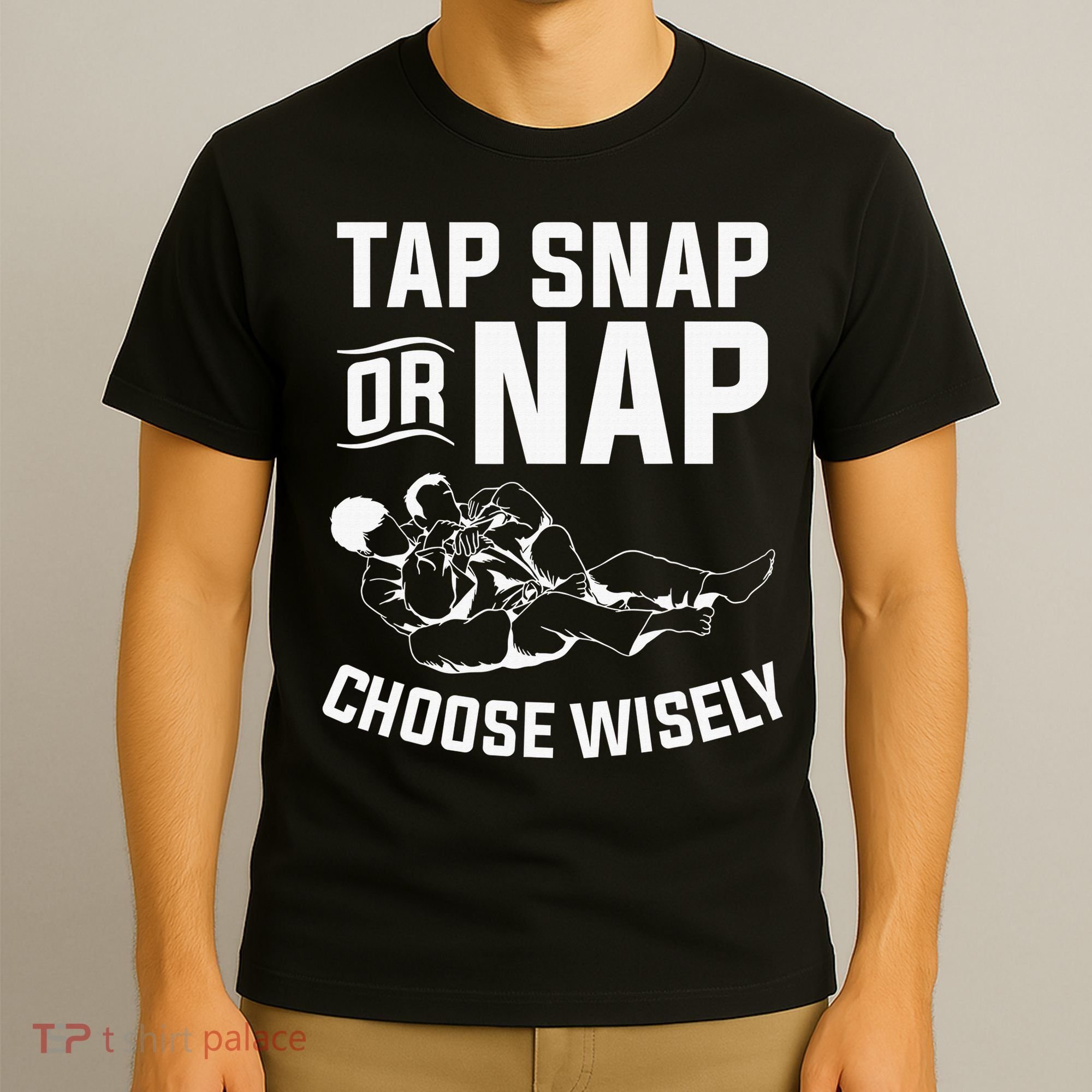 Tap Snap Or Nap Jiu Jitsu Brazilian BJJ Gifts T-Shirt
