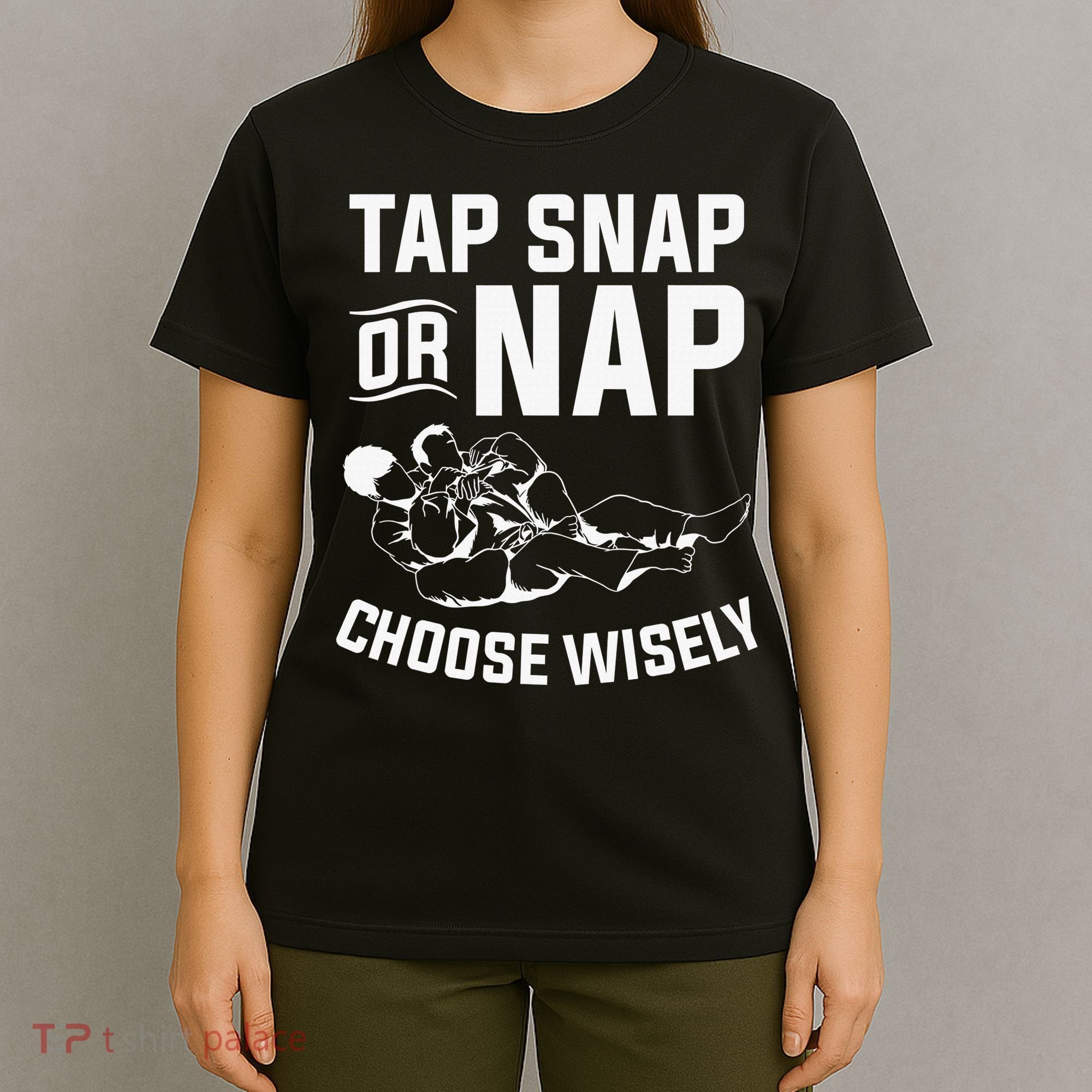 Tap Snap Or Nap Jiu Jitsu Brazilian BJJ Gifts T-Shirt