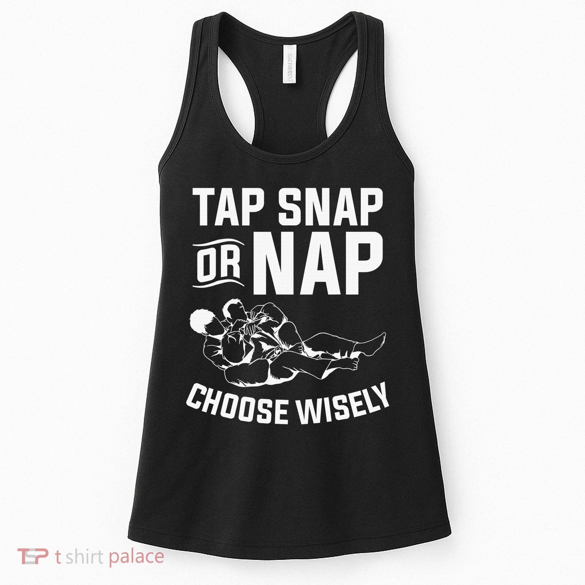 Tap Snap Or Nap Jiu Jitsu Brazilian BJJ Gifts Women's Tank Top