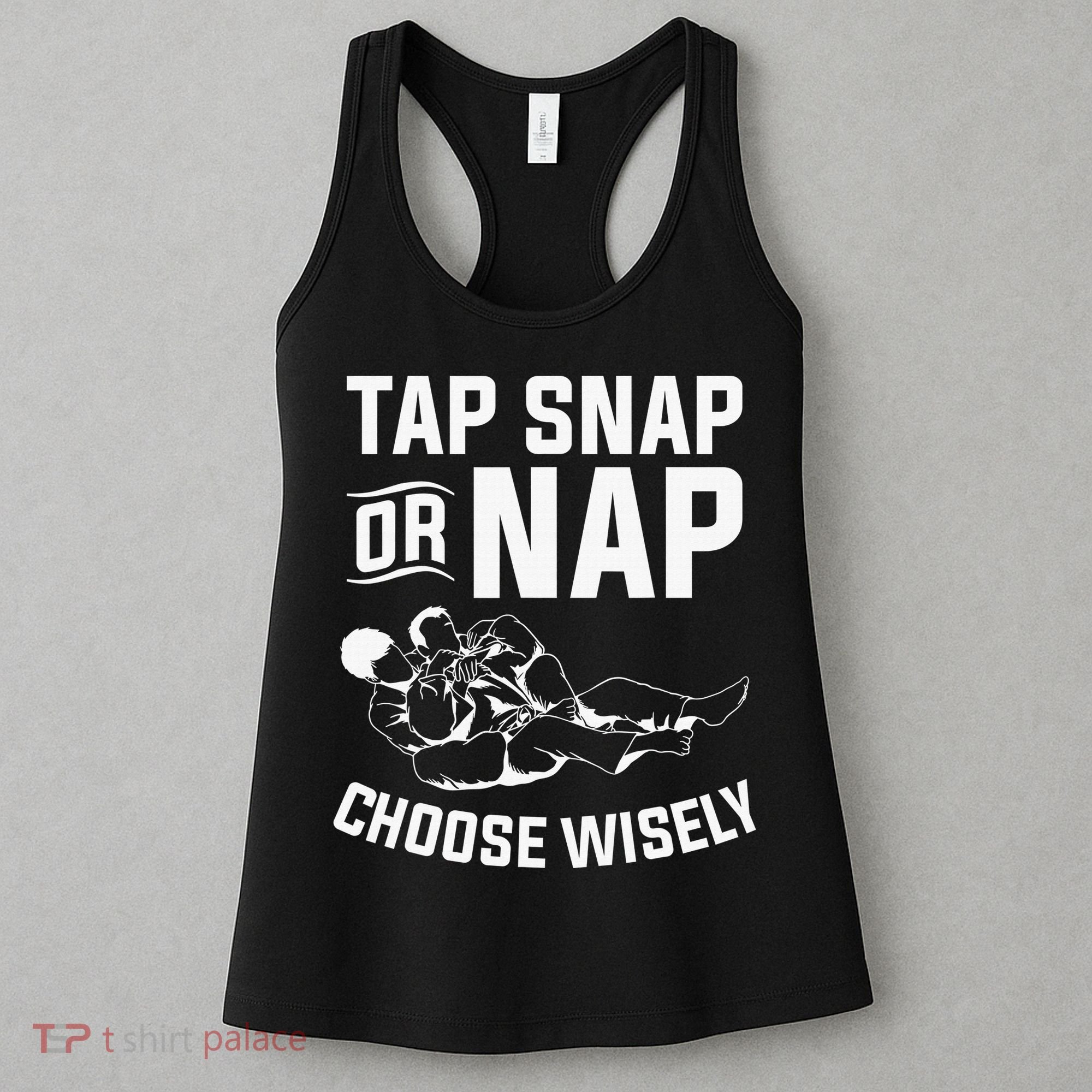 Tap Snap Or Nap Jiu Jitsu Brazilian BJJ Gifts Women's Tank Top