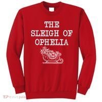 The Sleigh Of Ophelia Funny Christmas Sweatshirt thumb 0