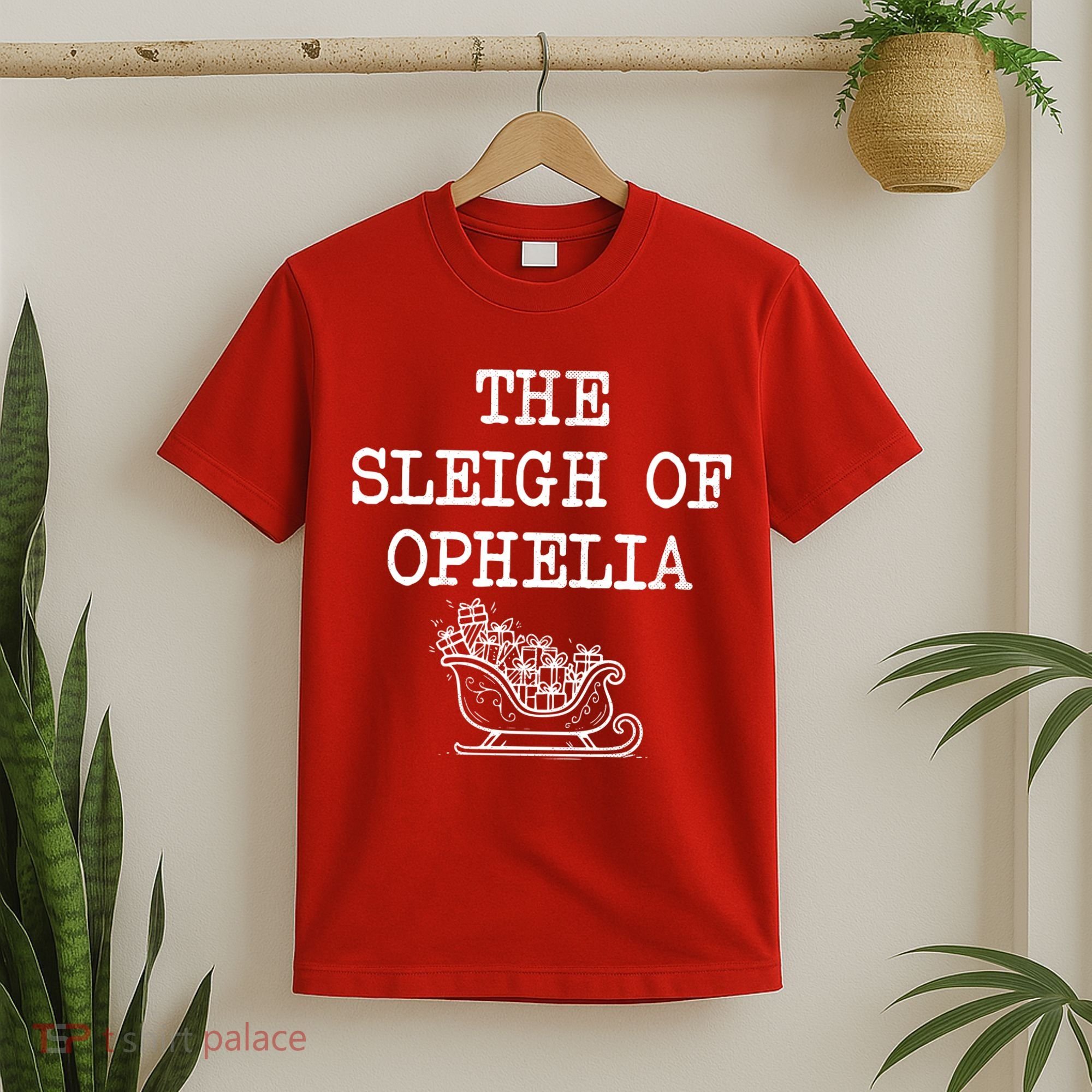 The Sleigh Of Ophelia Funny Christmas T-Shirt