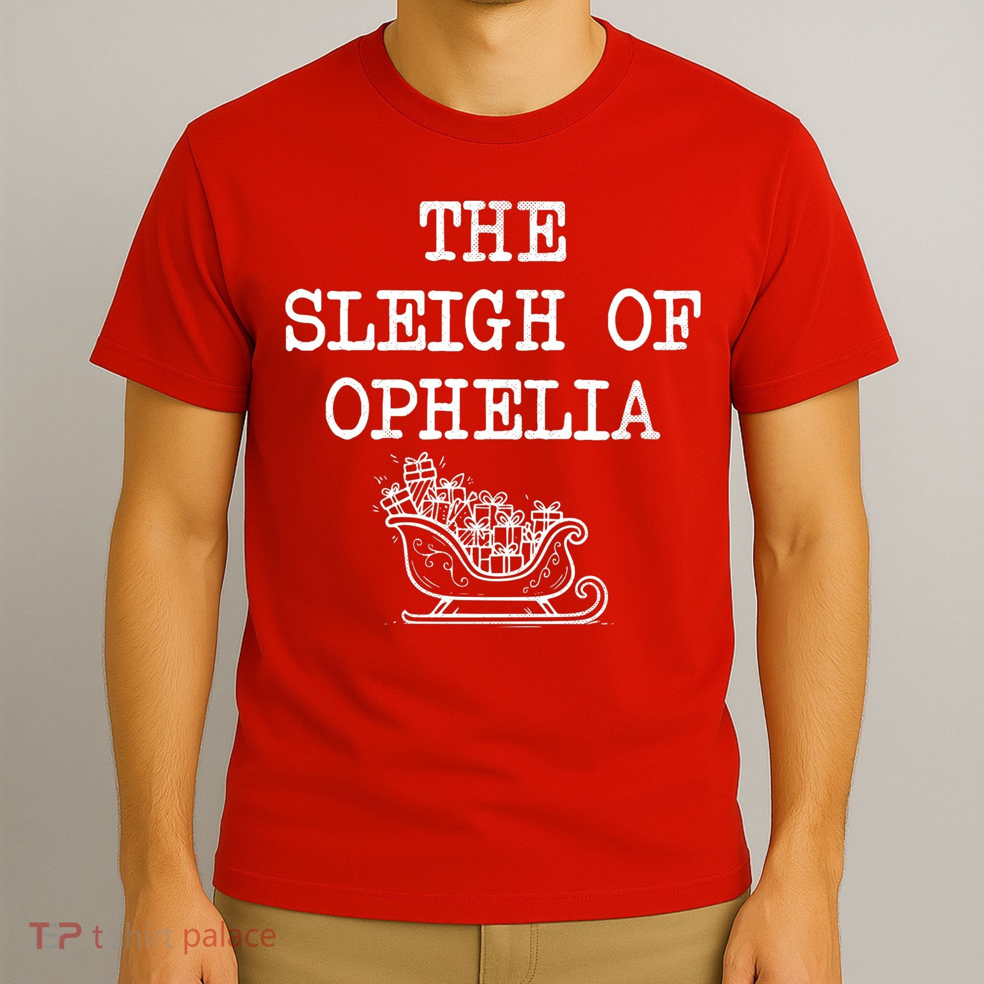 The Sleigh Of Ophelia Funny Christmas T-Shirt