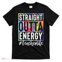Teacher Straight Outta Energy Teacher Life T-Shirt thumb 0