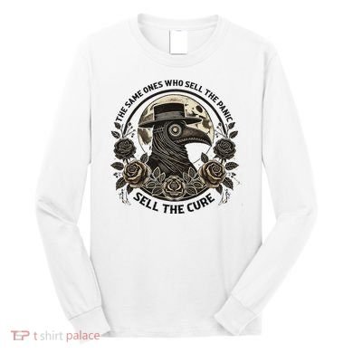 The Same Ones Who Sell The Panic Sell Long Sleeve Shirt