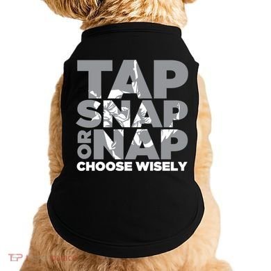 Tap Snap Or Nap Brazillian Jiu Jitsu Bjj Gift Doggie Tank