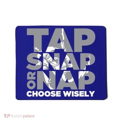 Tap Snap Or Nap Brazillian Jiu Jitsu Bjj Gift Mousepad
