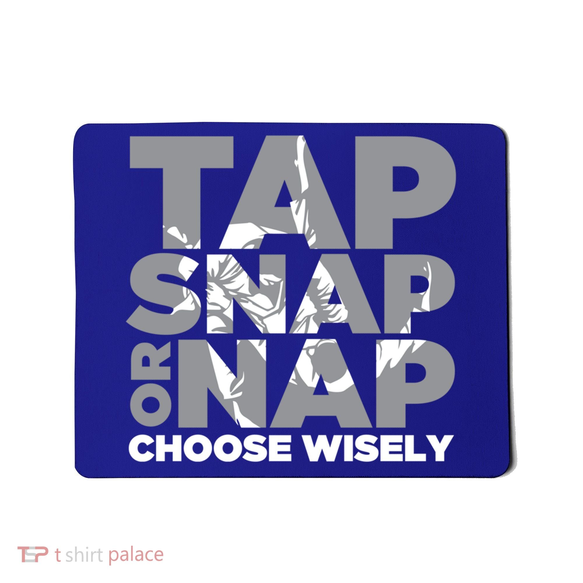 Tap Snap Or Nap Brazillian Jiu Jitsu Bjj Gift Mousepad