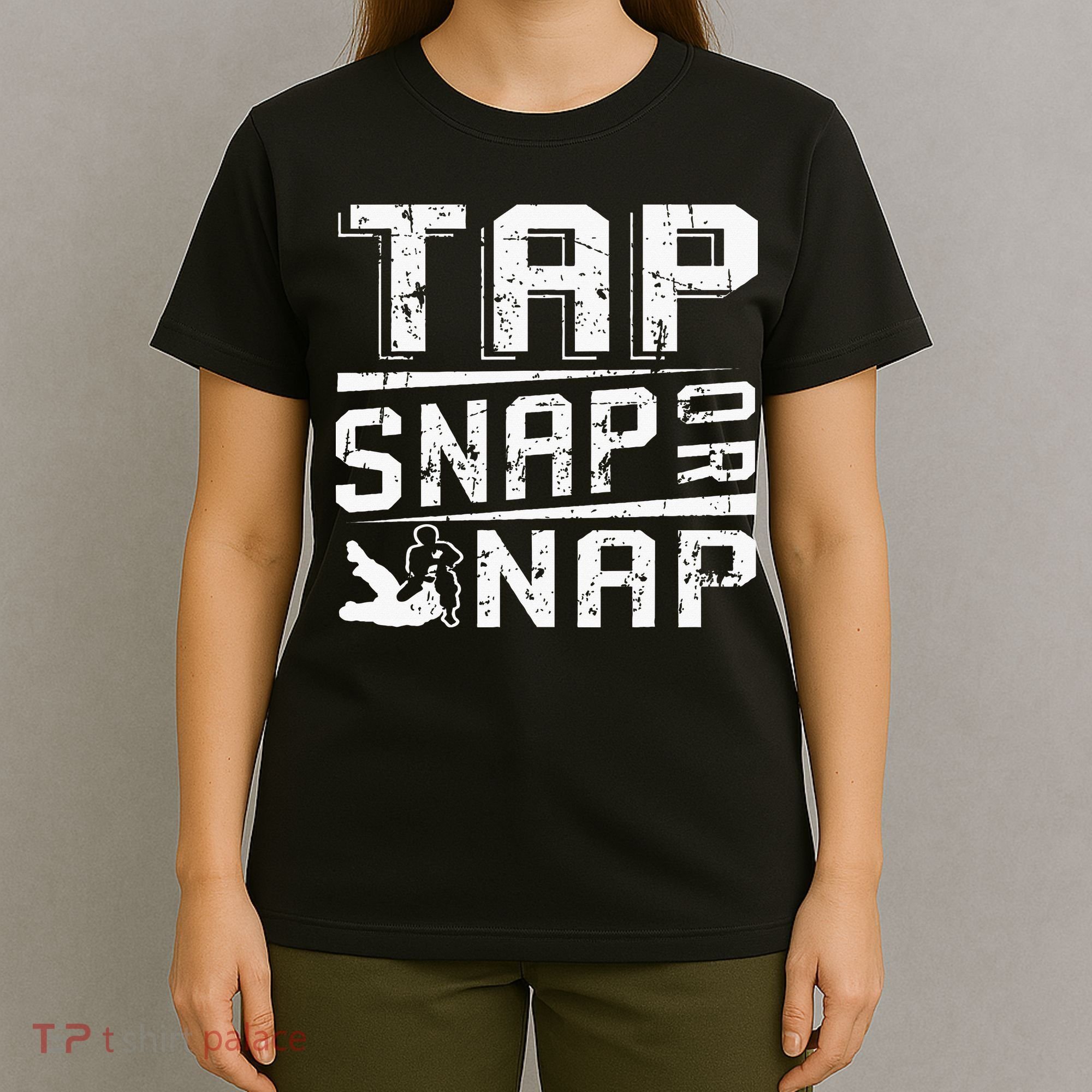 Tap Snap Or Nap Jiu Jitsu Brazilian Bjj T-Shirt