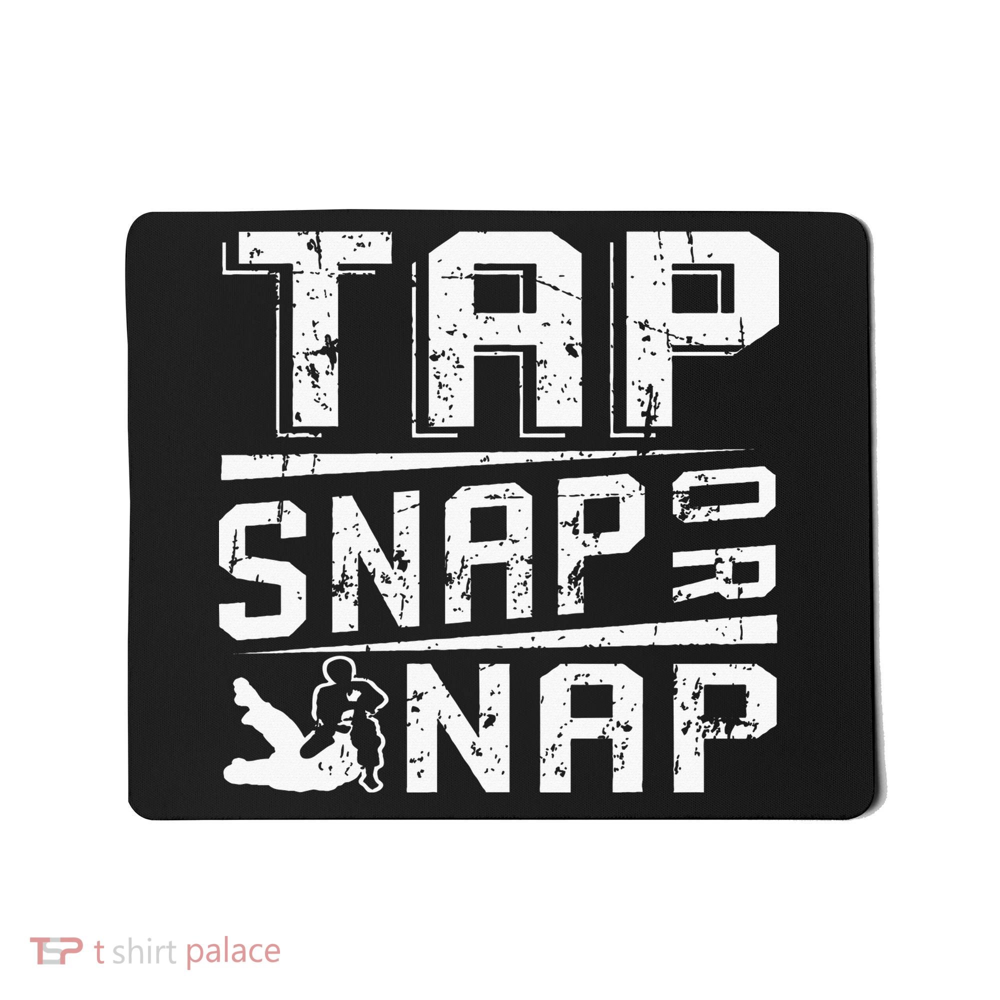 Tap Snap Or Nap Jiu Jitsu Brazilian Bjj Mousepad