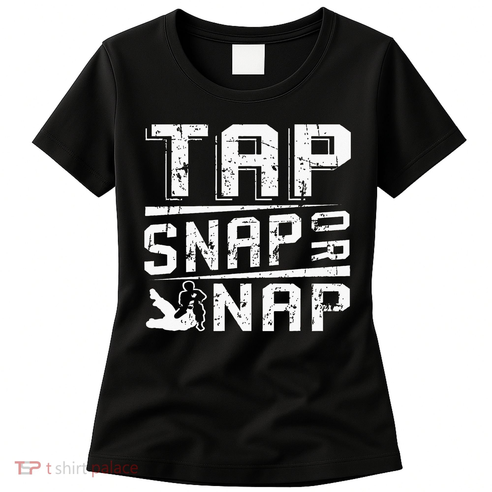 Tap Snap Or Nap Jiu Jitsu Brazilian Bjj Women's T-Shirt