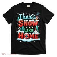 ThereS Snow Place Like Home Xmas Holiday Funny Christmas T-Shirt thumb 0