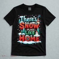 ThereS Snow Place Like Home Xmas Holiday Funny Christmas T-Shirt thumb 5
