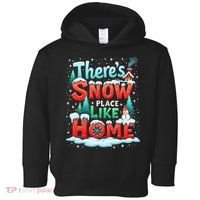ThereS Snow Place Like Home Xmas Holiday Funny Christmas Toddler Hoodie thumb 0