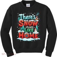 ThereS Snow Place Like Home Xmas Holiday Funny Christmas Kids Sweatshirt thumb 0