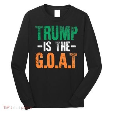 Trump St Patrick's Day Party Gift Donald Trump GOAT Long Sleeve Shirt