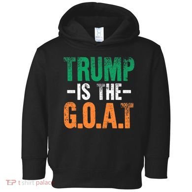 Trump St Patrick's Day Party Gift Donald Trump GOAT Toddler Hoodie