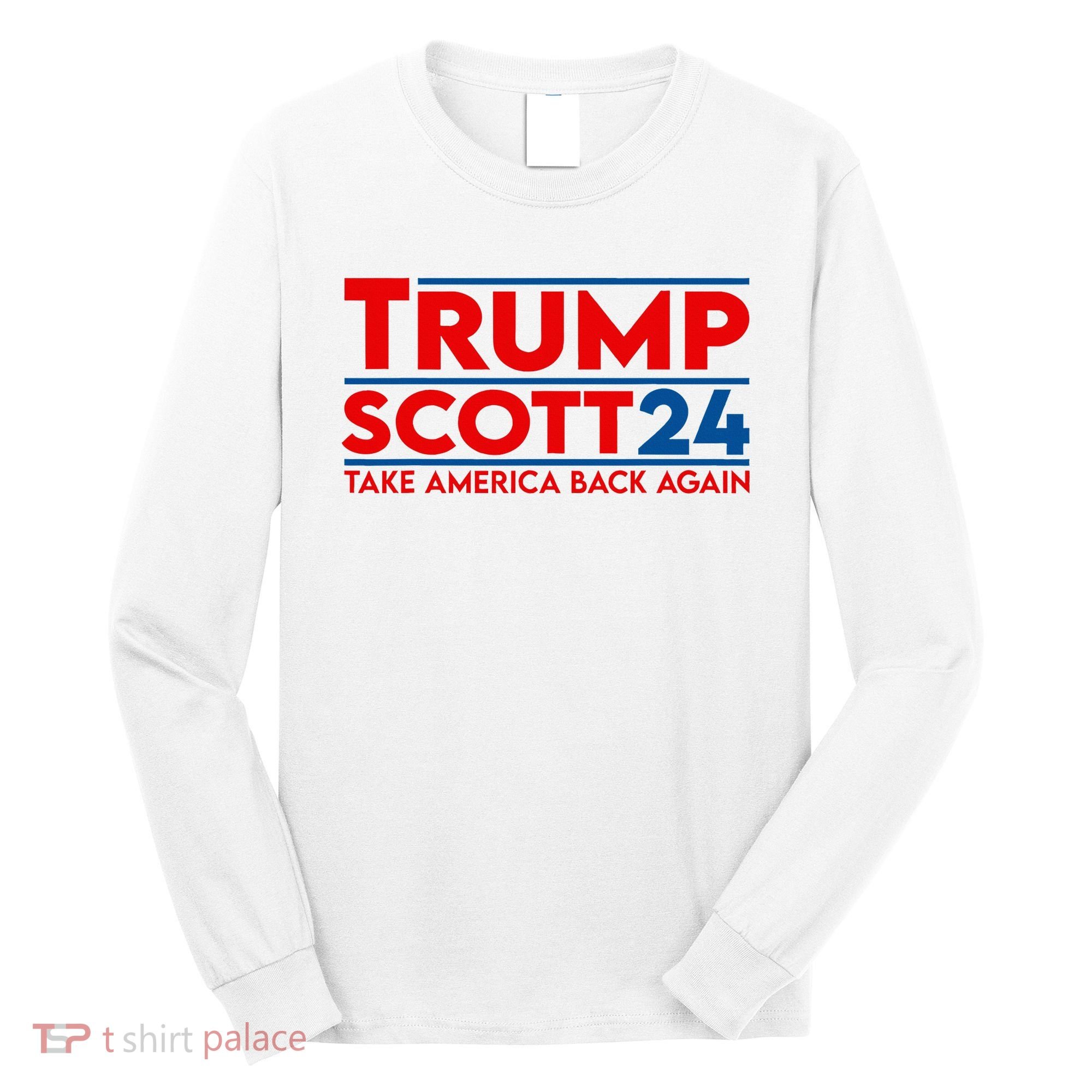 Trump Scott President Trump 2024 Long Sleeve Shirt