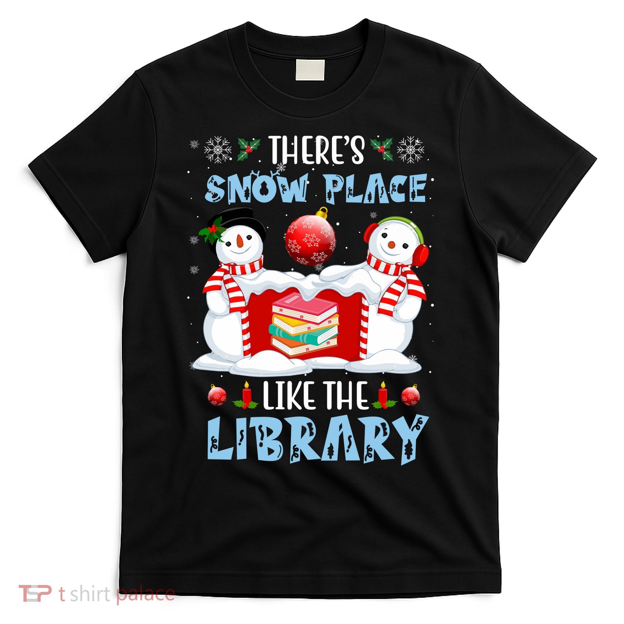 There's Snow Place Like The Library Book Worm Christmas T-Shirt