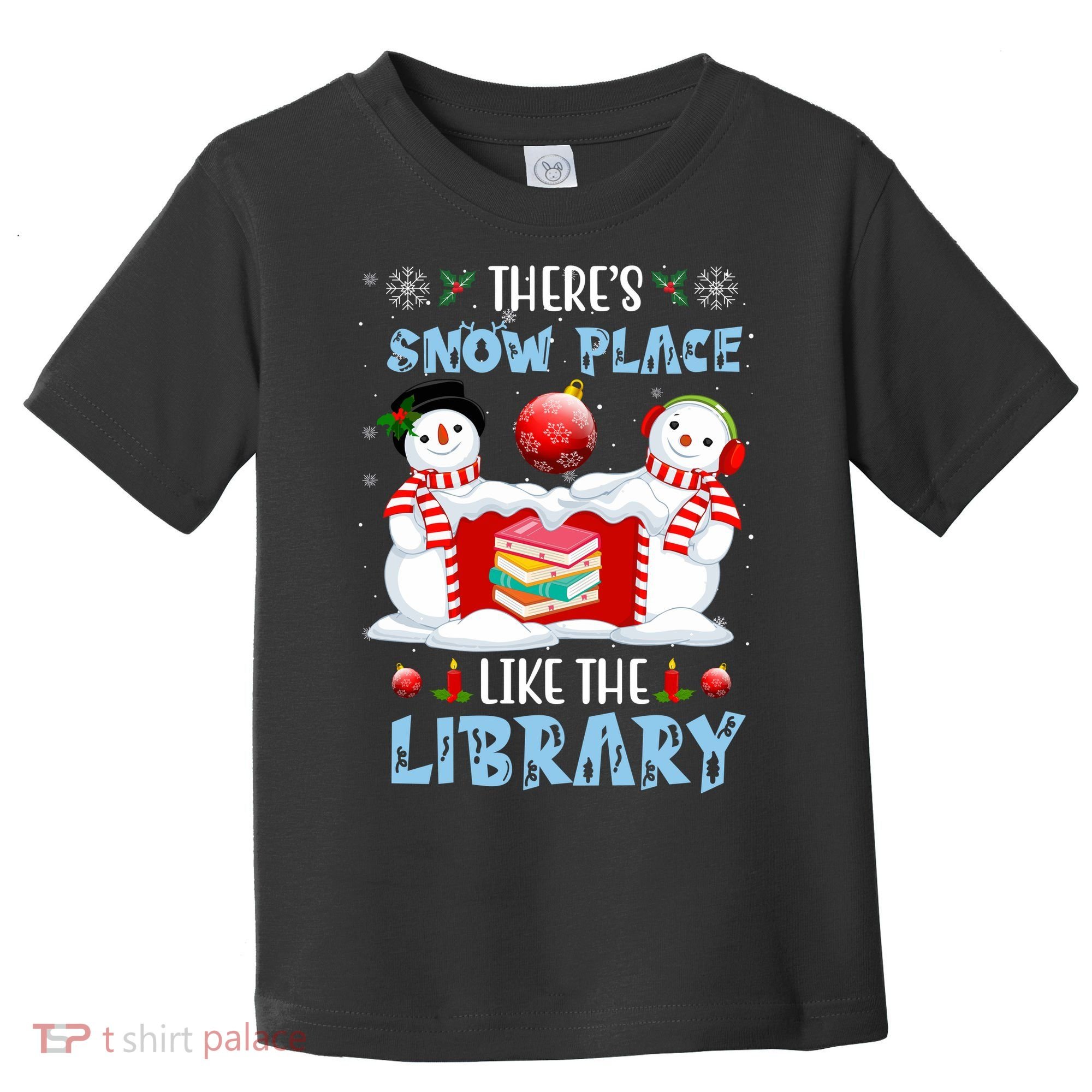 There's Snow Place Like The Library Book Worm Christmas Toddler T-Shirt