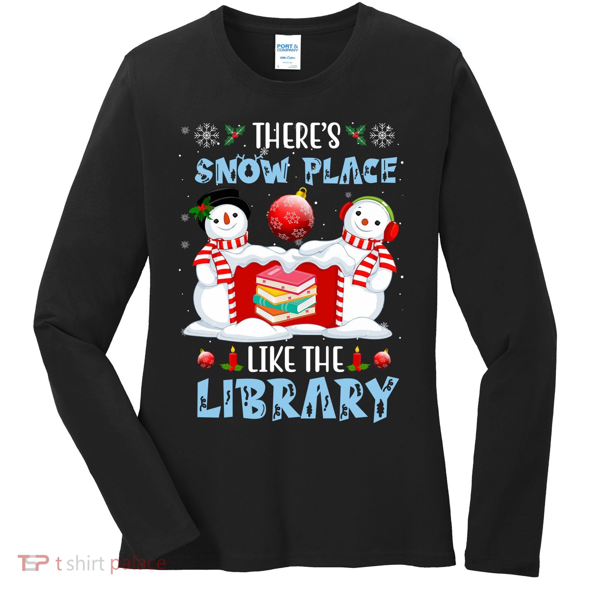 There's Snow Place Like The Library Book Worm Christmas Women's Long Sleeve Shirt